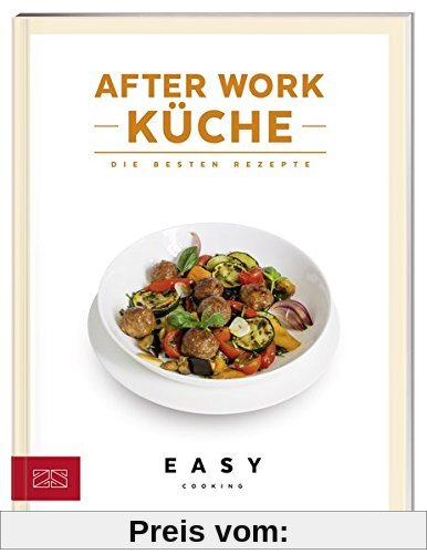 After Work Küche: Die besten Rezepte (Easy Cooking Kochbücher)